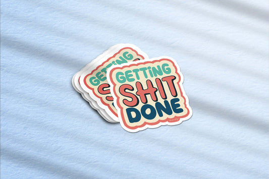 Getting Shit Done Vinyl Sticker